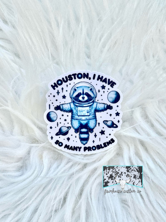 Houston, I Have So Many Problems Sticker